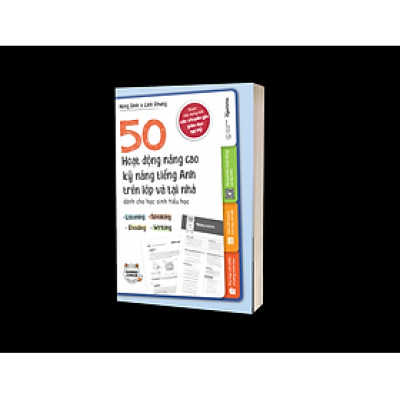 50 Hoạt Động Nâng Cao Kỹ Năng Tiếng Anh Trên Lớp Và Tại Nhà Dành Cho Học Sinh Tiểu Học