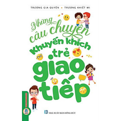 Những Câu Chuyện Khuyến Khích Trẻ Giao Tiếp (Tái bản 2024)