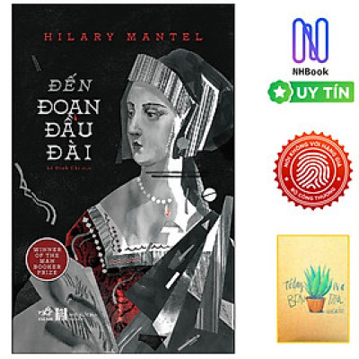 Đến Đoạn Đầu Đài ( Free book care và kèm sổ tay xương rồng )