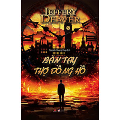 BÀN TAY THỢ ĐỒNG HỒ - Jeffery Deaver - Nguyễn Quang Huy dịch (bìa mềm)