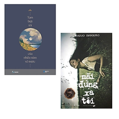 Combo 2 cuốn Tiểu Thuyết : Mãi Đừng Xa Tôi (Tái Bản 2018) + Tạm Biệt Tôi Của Nhiều Năm Về Trước