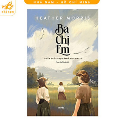 Sách - Ba chị em (Phần 3 của thợ xăm ở Auschiwtz) (Nhã Nam HCM)