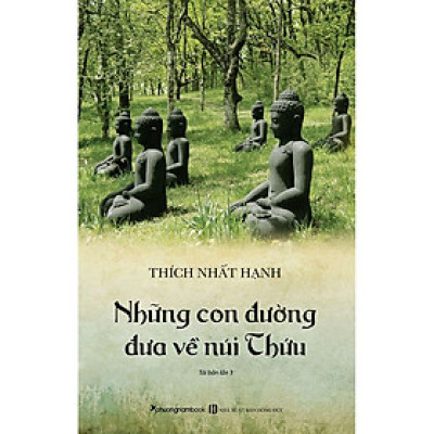 Những Con Đường Đưa Về Núi Thứu - Thích Nhất Hạnh