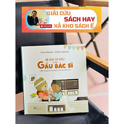 BÉ HỌC SƠ CỨU CÙNG GẤU BÁC SĨ – Esther Lekane, Pierre Winters – Nhã Nam