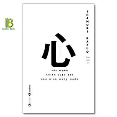 Sách - Tâm - Sức Mạnh Khiến Cuộc Đời Như Mình Mong Muốn - Inamori Kazuo - Thái Hà Books