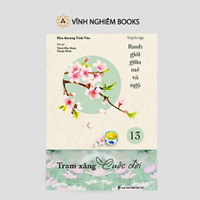 Sách - Trạm Xăng Cuộc Đời - Tập 13 - Tuyển Tập Ranh Giới Giữa Mê Và Ngộ - Vĩnh Nghiêm Books