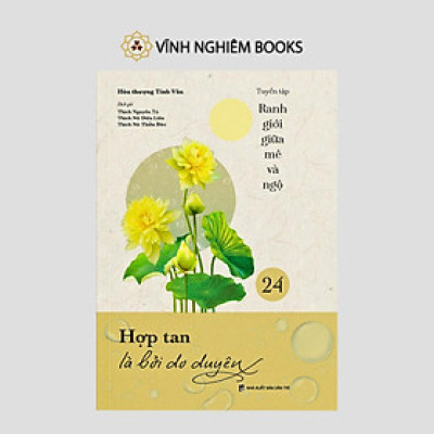 Sách - Hợp Tan Là Bởi Do Duyên - Tập 24 - Tuyển Tập Ranh Giới Giữa Mê Và Ngộ - Vĩnh Nghiêm Books
