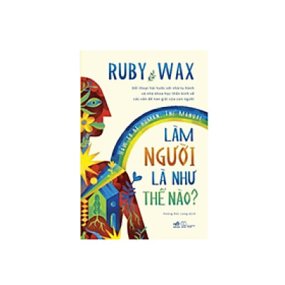Làm Người Là Như Thế Nào? How To Be Human - The Manual