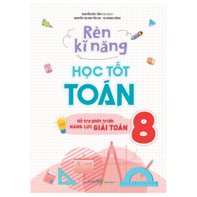Combo Tự Học - Nâng Cao Kiến Thức Toán 8 + Rèn Kĩ Năng Học Tốt Toán 8 (Bộ 2 Cuốn) _ML