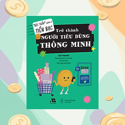 Bậc thầy quản lý tiền bạc - Trở thành người tiêu dùng thông minh