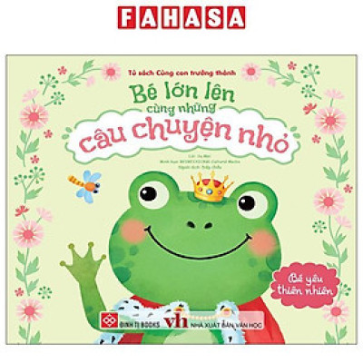 Sách - Bé Lớn Lên Cùng Những Câu Chuyện Nhỏ - Bé Yêu Thiên Nhiên