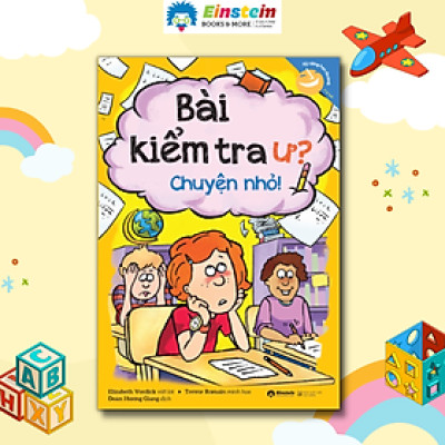 Combo/Lẻ Bộ Sách Kỹ Năng Học Đường (Bài Kiểm Tra Ư? Chuyện Nhỏ! + Bài Tập Về Nhà Ư? Chuyện Nhỏ! + Bắt Nạt Học Đường Ư? Đừng Sợ! + Sắp Xếp Mọi Thứ Ư? Chuyện Nhỏ!)