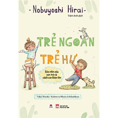 Trẻ Ngoan Trẻ Hư: Góc Nhìn Của Con Trẻ Và Cách Con Khôn Lớn