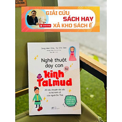 NGHỆ THUẬT DẠY CON TỪ KINH TALMUD – Joung - Yeon Yu, Jung – Wan Kim, Yu Jin – Seo – Nhã Nam