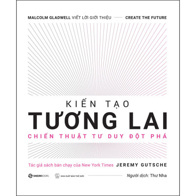 Kiến Tạo Tương Lai - Sổ Tay Đổi Mới Sáng Tạo _Saigon Books