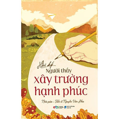 Hồi Ký Người Thầy Xây Trường Hạnh Phúc _AL