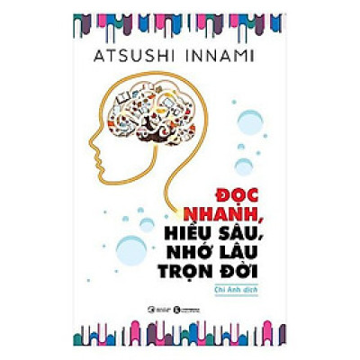 Đọc Nhanh, Hiểu Sâu, Nhớ Lâu Trọn Đời​ - Bản Quyền
