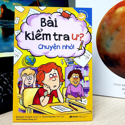 Sách - Kỹ Năng Học Đường - Bài Kiểm Tra Ư? Chuyện Nhỏ! (Tái Bản 2023)