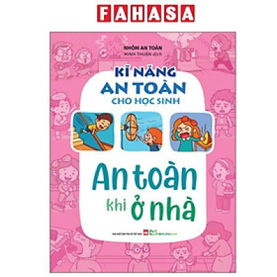 Sách - Kĩ Năng An Toàn Cho Học Sinh - An Toàn Khi Ở Nhà