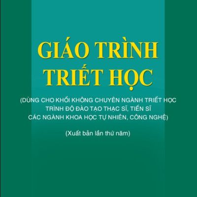 Sách Giáo trình Triết học (Dùng cho khối không chuyên ngành triết học trình độ đào tạo thạc sĩ, tiến sĩ các ngành khoa học tự nhiên, công nghệ)