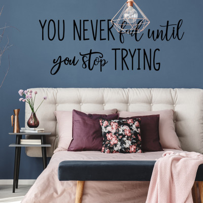 Decal dán tường Tiếng anh với thông điệp ý nghĩa và tạo động lực "You never fail util you stop trying" (21 x 56 cm)