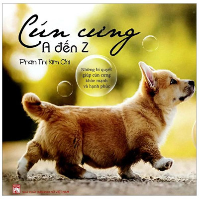Sách - Cún Cưng A Đến Z - Những Bí Quyết Giúp Cún Cưng Khỏe Mạnh Và Hạnh Phúc