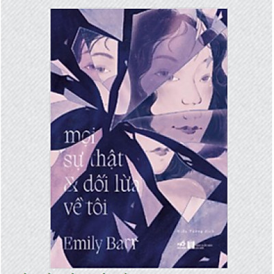 Sách - Mọi Sự Thật Và Dối Lừa Về Tôi