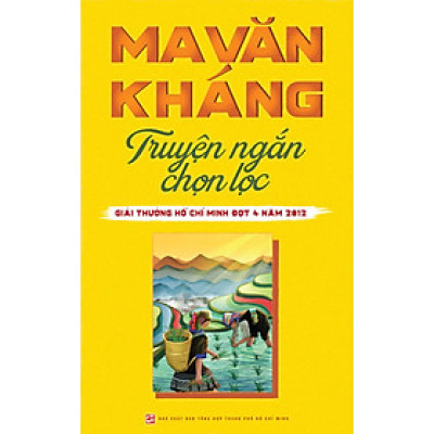 Ma Văn Kháng Truyện Ngắn Chọn Lọc - Giải Thưởng Hồ Chí Minh Đợt 4 năm 2012