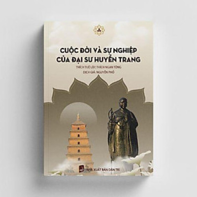 Sách - Cuộc Đời Sự Nghiệp Của Đại Sư Huyền Trang - Vĩnh Nghiêm Books