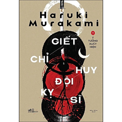 Sách Giết Chỉ Huy Đội Kỵ Sĩ, Tập 1: Ý Tưởng Xuất Hiện (Tặng kèm Bộ Bookmark Love Book)