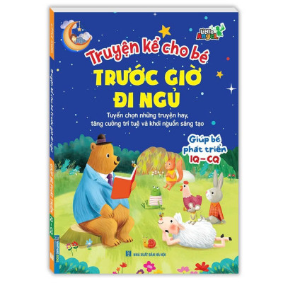 Sách - Truyện Kể Cho Bé Trước Giờ Đi Ngủ Giúp Bé Phát Triển IQ - CQ , EG - SQ , AQ - PQ - Minh Thắng