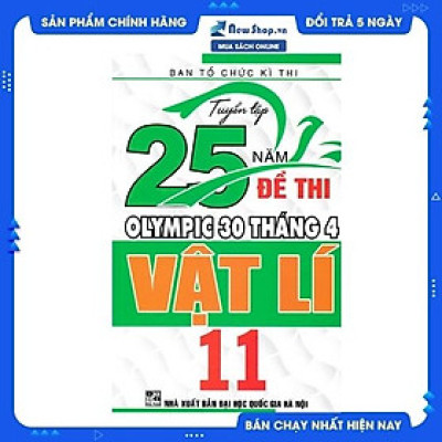 Tuyển Tập 25 Năm Đề Thi Olympic 30 Tháng 4 Vật Lí 11 