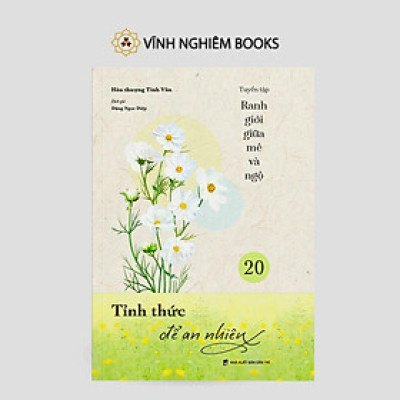 Sách - Tỉnh Thức Để An Nhiên - Tập 20 - Tuyển Tập Ranh Giới Giữa Mê Và Ngộ - Vĩnh Nghiêm Books