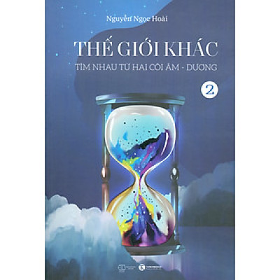 Thế Giới Khác - Tập 2: Tìm Nhau Từ Hai Cõi Âm - Dương