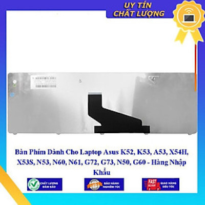 Bàn Phím dùng cho Laptop Asus K52 K53 A53 X54H X53S N53 N60 N61 G72 G73 N50 G60  - Hàng Nhập Khẩu New Seal