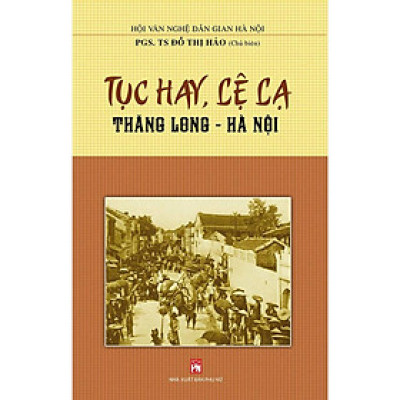 Sách - Tục Hay Lệ Lạ Thăng Long - Hà Nội  - NXB Phụ Nữ