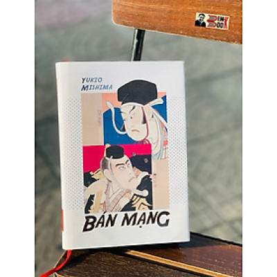 BÁN MẠNG (bìa mềm)  – Yukio Mishima – Tao Đàn – NXB Hội Nhà Văn