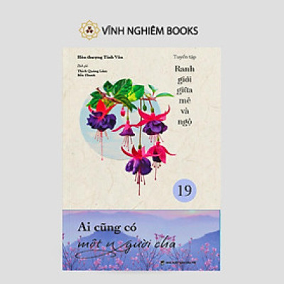 Sách - Ai Cũng Có Một Người Cha - Tập 19 - Tuyển Tập Ranh Giới Giữa Mê Và Ngộ - Vĩnh Nghiêm Books