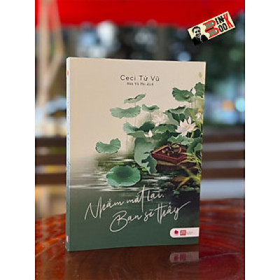 (Bản Quyền) NHẮM MẮT LẠI BẠN SẼ THẤY - Ceci Từ Vũ – Hàn Vũ Phi dịch – NXB Phụ nữ - Bách Việt