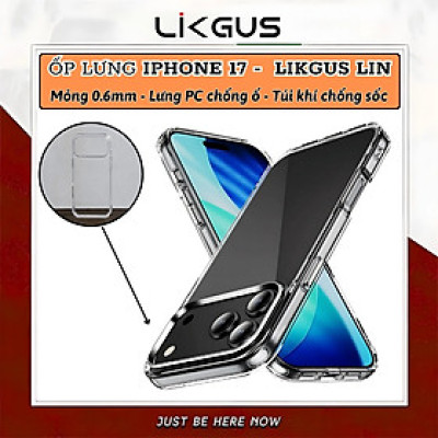 ốp lưng chống sốc trong suốt cho iPhone 17 Pro Max / 17 Air / 17 Pro / 17 hiệu Likgus Lin - Chống sốc 2m, túi khí ẩn 4 góc, chống va đập, độ trong full HD - Hàng nhập khẩu