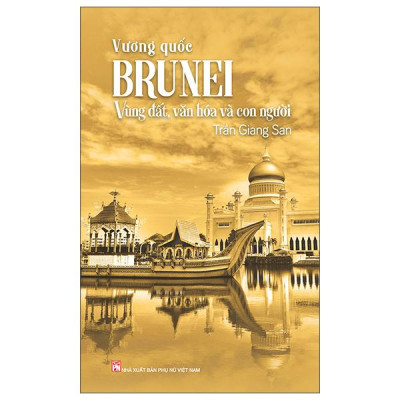 Sách - Vương Quốc Brunei - Vùng Đất, Văn Hóa Và Con Người