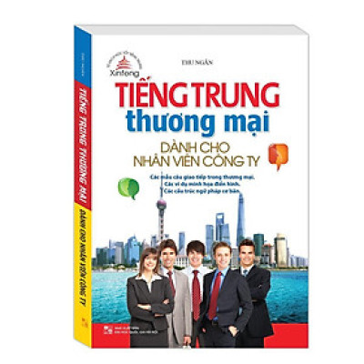 Sách - Tiếng Trung Thương Mại Dành Cho Nhân Viên Công Ty - Minh Thắng