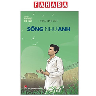Sách - Những Anh Hùng Trẻ Tuổi - Sống Như Anh (Tái Bản 2025)