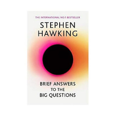 Brief Answers to the Big Questions : the final book from Stephen Hawking