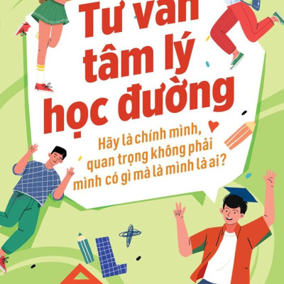 Tư Vấn Tâm Lý Học Đường - Hãy Là Chính Mình, Quan Trọng Không Phải Mình Có Gì Mà Là Mình Là Ai?