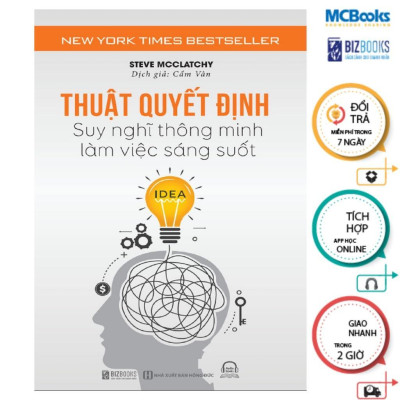 Sách - Thuật Quyết Định - Suy Nghĩ Thông Minh, Làm Việc Sáng Suốt - MCBooks