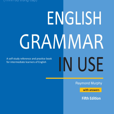Ngữ pháp tiếng Anh thường dùng (trình độ trung cấp) – English Grammar in Use -5th edition
