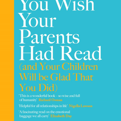 The Book You Wish Your Parents Had Read (And Your Children Will Be Glad That You Did)