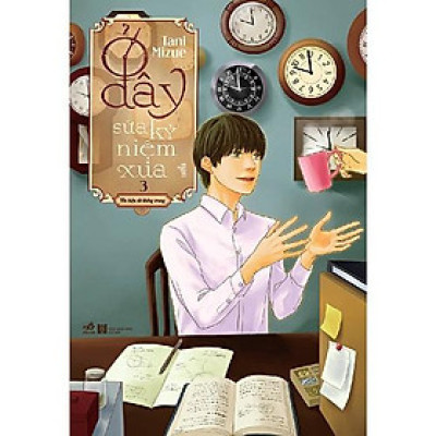 Sách Ở Đây Sửa Kỷ Niệm Xưa - Tập 3 - Nhã Nam - BẢN QUYỀN