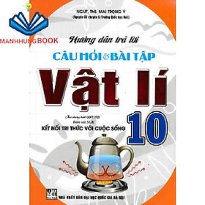 SÁCH - hướng dẫn trả lời câu hỏi & bài tập vật lí 10 (bám sát sách giáo khoa kết nối tri thức với cuộc sống)